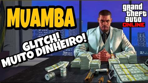 GLITCH DE DINHEIRO COMO FICAR MILIONARIO MUAMBA NO GTA 5 ONLINE