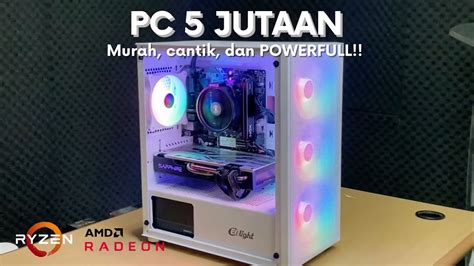 Rakit Pc Jutaan Aja Udah Dapet Spek Mantab Powerful Banget Youtube