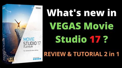 Vegas Movie Studio 17 Platinum Whats New Review And Tutorial Youtube