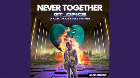 Never Together Zack Martino Remix YouTube