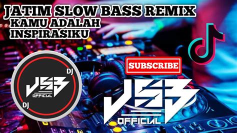 Dj Slow Kamu Adalah Inspirasiku Jatim Slow Bass Remix Terbaru 2020