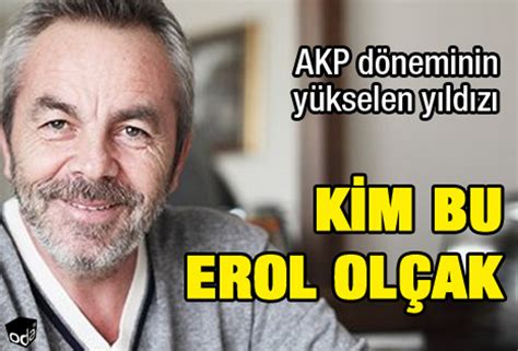 Kim Bu Erol Ol Ak Son Dakika Di Er Haberler Haberleri