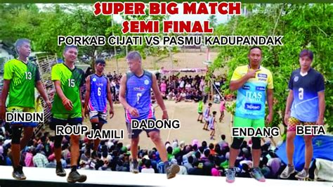 SUPER BIG MACTH SEMI FINAL PORKAB CIJATI CIANJUR VS PASMU KADUPANDAK