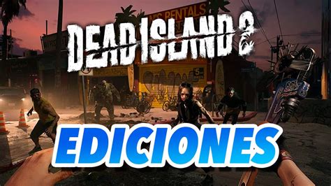 Dead Island 2 ¡así Son Su Deluxe Edition Y Gold Edition Precio