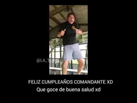 Feliz Cumplea Os Mi Comandante Youtube