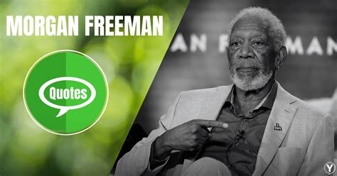 Morgan Freeman Quotes to Become an Inspiring Personality