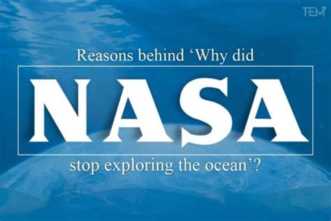 Reasons Behind Why Did Nasa Stop Exploring The Ocean