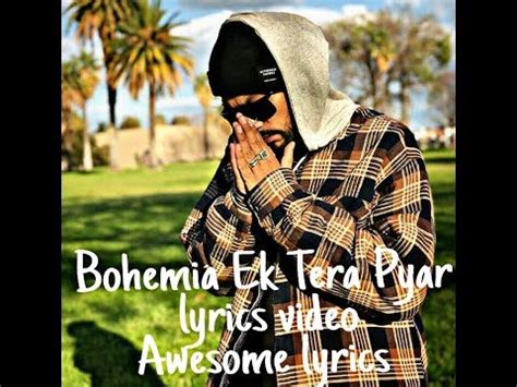 BOHEMIA Full HD Lyrics Of Ek Tera Pyar By Bohemia Amazing Lyrics