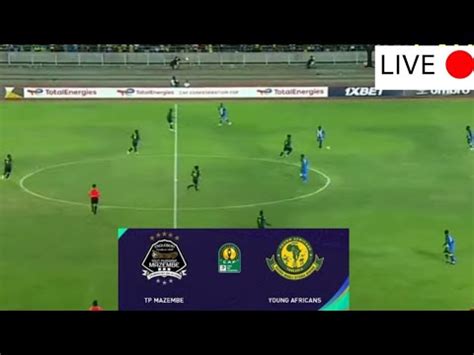 Live Tp Mazembe Vs Yanga Africans Youtube