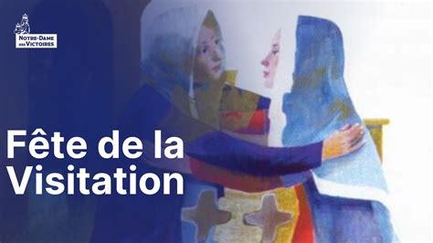 Messe de la Fête de la Visitation du vendredi 31 mai 2024 à 12 13