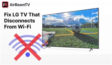 LG TV Keeps Disconnecting From Wi-Fi? Fix It In 5 Simple Steps