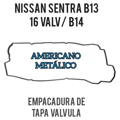 Empacadura Tapa Valvula Nissan Sentra B B Americano Mercadolibre