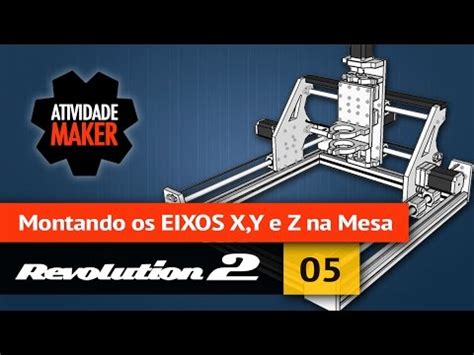 REVOLUTION 2 Montando Os EIXOS X Y E Z Na Mesa YouTube