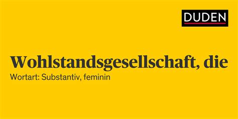 Duden Wohlstandsgesellschaft Rechtschreibung Bedeutung Definition