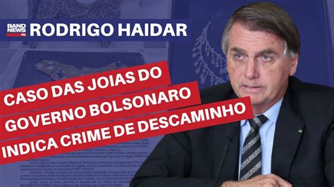 “caso Das Joias Do Governo Bolsonaro Indica Crime De Descaminho” L