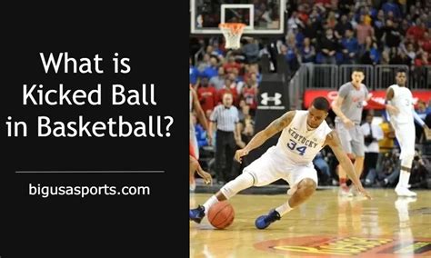 What Is Kicked Ball In Basketball Big USA Sports