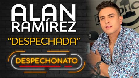 Alan Ram Rez Despechada Letra Musica Popular Con Letra Youtube