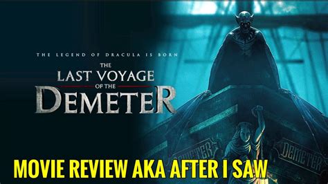 The Last Voyage Of The Demeter Movie Review Aka After I Saw Youtube