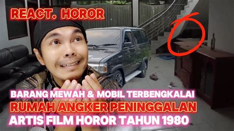 RUMAH ANGKER MILIK ARTIS FILM HOROR TAHUN 1980 BARANG MEWAH MOBIL