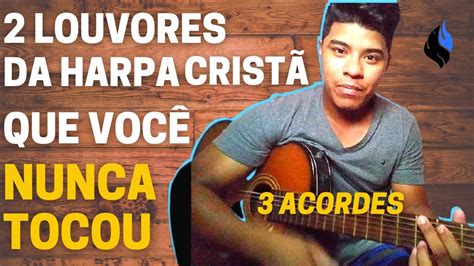 Aprenda Louvores Da Harpa Crist Acordes F Ceis Youtube