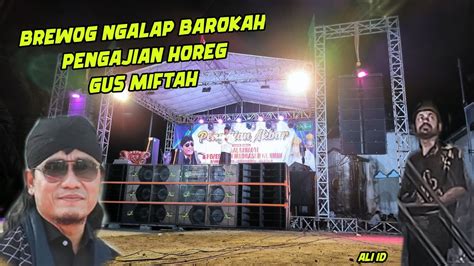 Full Pengajian Horeg Gus Miftah Ft BREWOG AUDIO Sumbersari Blitar YouTube