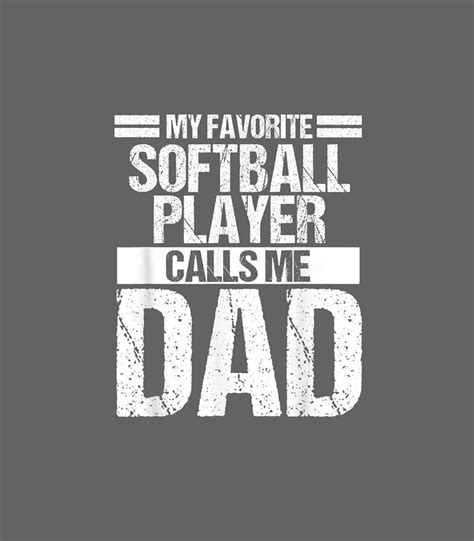 My Favorite Softball Player Calls Me Dad Fathers Day Digital Art By