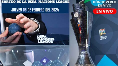 Horarios y Dónde Ver EN VIVO El Sorteo de la UEFA Nations League 2024