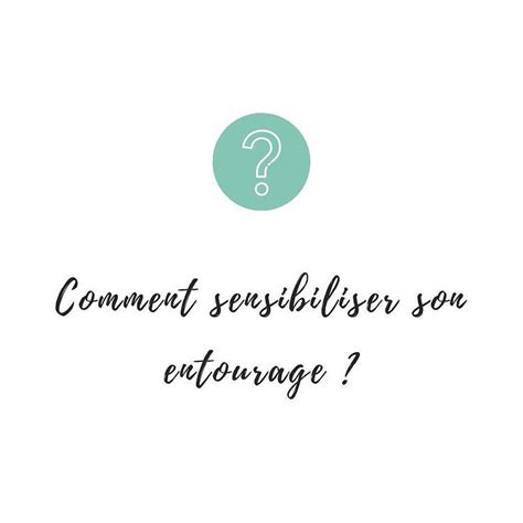 Comment Sensibiliser Son Entourage