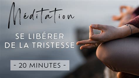 M Ditation Se Lib Rer De La Tristesse Minutes De M Ditation