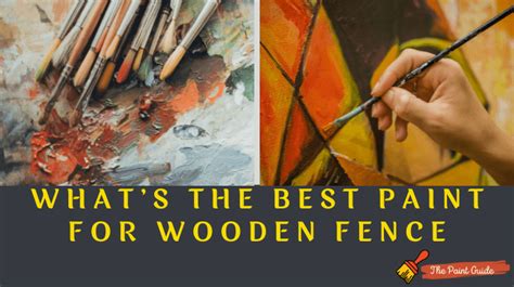 What's the Best Paint for Wooden Fence? The Paint Guide