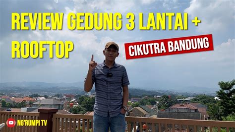 Review Gedung Lantai Rooftop Lokasi Strategis Di Cikutra Kota