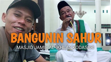 Bangun Sahur Di Masjid Jamie Al Ikhlas Kodasari Bersama Wa Ijol Youtube