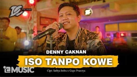 Lirik Lagu Dan Terjemahan Iso Tanpo Kowe Oleh Denny Caknan Lengkap