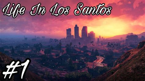 Grand Theft Auto 5 Roleplay Life In Los Santos New Chapters Ep 1