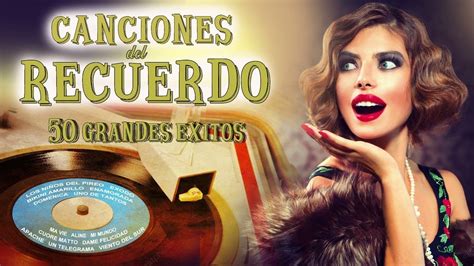 Canciones Del Recuerdo Grandes Xitos Youtube Music