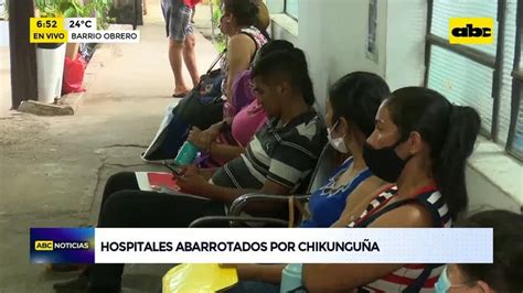 Hospitales Abarrotados Por Chikunguña Abc Noticias Abc Color