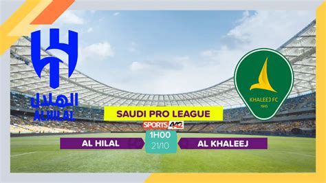 Soi Kèo Al Hilal Vs Al Khaleej 1h00 Ngày 21 10 2023