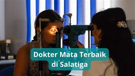 6 Rekomendasi Dokter Mata Salatiga Terbaik Jadwal Prakteknya Poltekkes