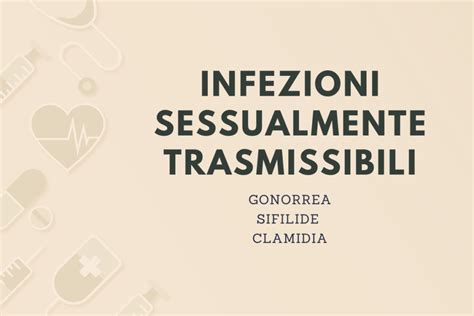 Infezioni Sessualmente Trasmissibili Gonorrea Sifilide E Clamidia