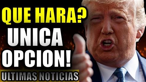 Ultimas Noticias Donald Trump Se Queda Con Pocas Opciones October