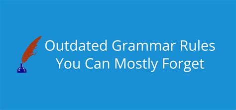 Outdated Grammar Rules You Can Probably Ignore Now