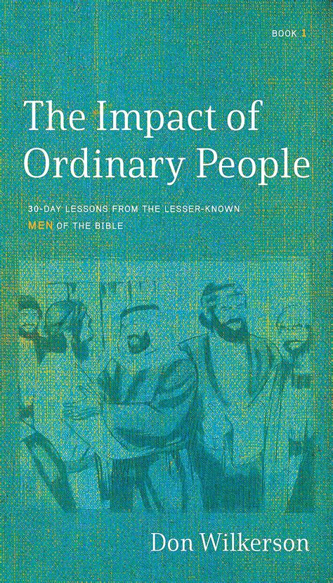 The Impact of Ordinary People: Lessons from the LesserKnown Men of the