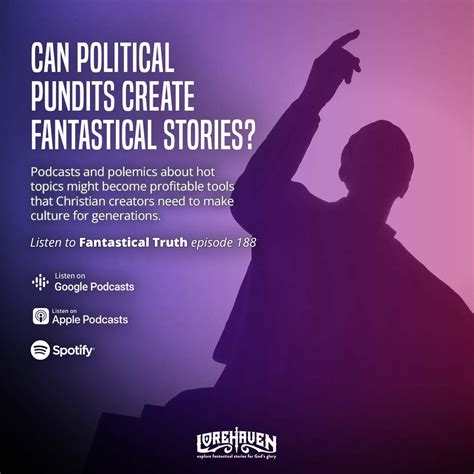 Lorehaven Podcast Episode 188 Can Political Pundits Create