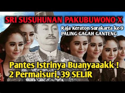 Sri Susuhunan Pakubuwono X Mempunyai Permaisuri Selir Dan