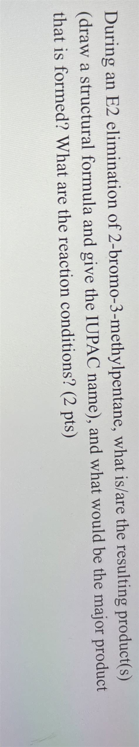 Solved During An E Elimination Of Bromo Methylpentane Chegg