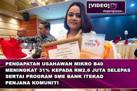 VIDEO Pendapatan Usahawan Mikro B40 Meningkat 31 Kepada RM2 6 Juta