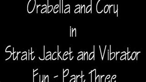 Orabella In A Strait Jacket Part Dial Hot Milf And Taboo
