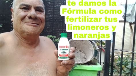 Te Enseñamos Como Fertilizar Tus Plantas De Limoneros Y Naranjas Youtube