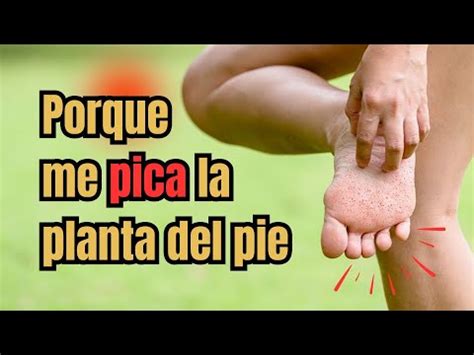 Qué significa que te pique la planta del pie derecho Descubre los