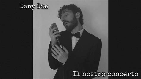 Dany Dan Il Nostro Concerto Cover Umberto Bindi Youtube